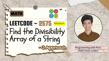 Find the Divisibility Array of a String | Leetcode 2575 | Approach + Code with explanation.