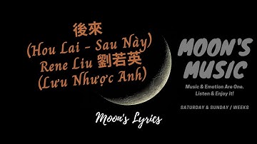 ♪ 後來 (Hou Lai - Sau Này) - Rene Liu 劉若英 (Lưu Nhược Anh) ♪ | 歌词 Lyrics + Kara + Pinyin | Moon