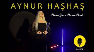 Aynur Haşhaş - Bunca Gamı Bunca Derdi  Resimi