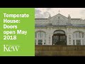 Temperate House: Doors open May 2018