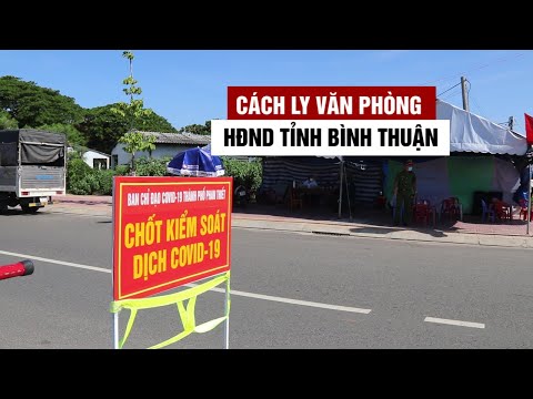Cách ly văn phòng HĐND tỉnh Bình Thuận vì cán bộ nhiễm Covid-19