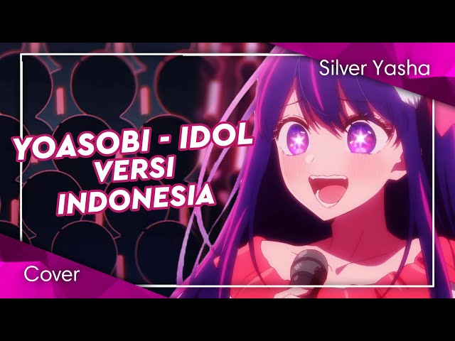 【Cover】 YOASOBI - IDOL / Oshi no Ko Opening (Versi Indonesia) | aradechu class=