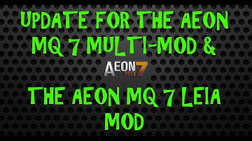 02-15-19 update for the Aeon MQ 7 Krypton Multi-Mod & the Aeon MQ 7 Leia Mod