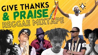 Give Thanks and Praise Reggae Mixtape (Bescenta, Jah Cure, Garnett Silk, Popcaan, Alaine, Luciano)