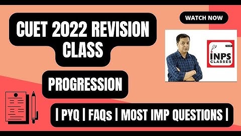 CUET 2022 || Progression Revision class || PYQ || INPS classes ||