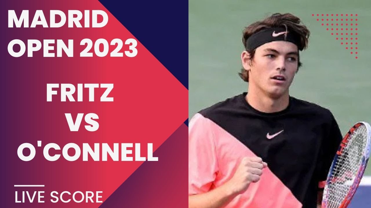 Fritz vs OConnell Madrid Open 2023 Live score