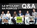 Q&A Ile kosztują nasze podróże? Kiki Świat, Kapitan Przyczepa, Rodzina na Gigancie.