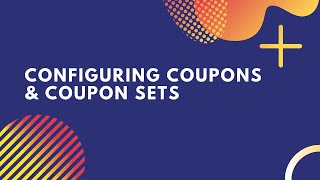 Configuring Coupons & Coupon Sets screenshot 5