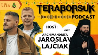 Archimandrita Jaroslav Lajčiak - Teraborsuk Podcast #6