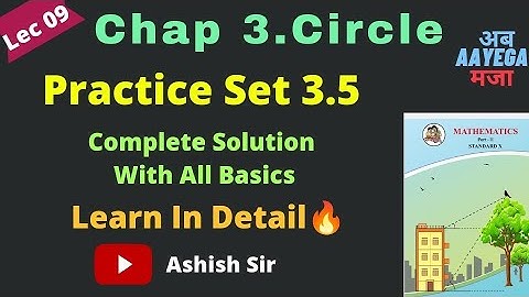 Chapter 3 Circles |Practice set 3.5 | Geometry| Complete Solution With All Basics|  | Ashish Sir