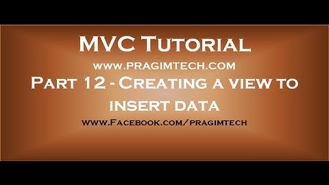 Part 12  Creating a view to insert data using mvc