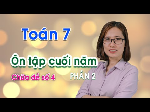 Video Toán 7 - Ôn tập cuối học kỳ 2 - Đề 4 phần 2 - youtube