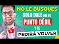 El PUNTO DÉBIL de tu expareja para que SE ARREPIENTA y TE PIDA OTRA OPORTUNIDAD