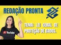 REDAÇÃO PRONTA sobre LEI GERAL DE PROTEÇÃO DE DADOS -  CAIXA ECONÔMICA FEDERAL e Banco do Brasil