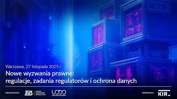 Nowe wyzwania prawne: Regulacje, zadania regulatorów i ochrona danych. [konferencja]