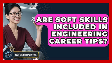 Are Soft Skills Included in Engineering Career Tips? - Your Engineering Future