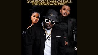 DJ Maphorisa & Kabza De Small - Sizophumelela Feat. Nkosazana Daughter