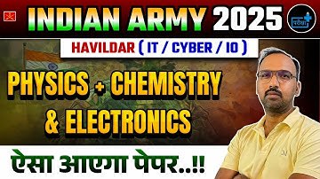 Indian Army Havildar 2025| Physics, Chemistry & Electronics Based on Exam Pattern for IT/Cyber/IO 13