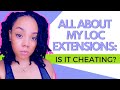 SOOO...I GOT LOC EXTENSIONS 😮  | IS IT CHEATING? AN IN DEPTH LOOK AT LOC EXTENSIONS AND FAUX LOCS