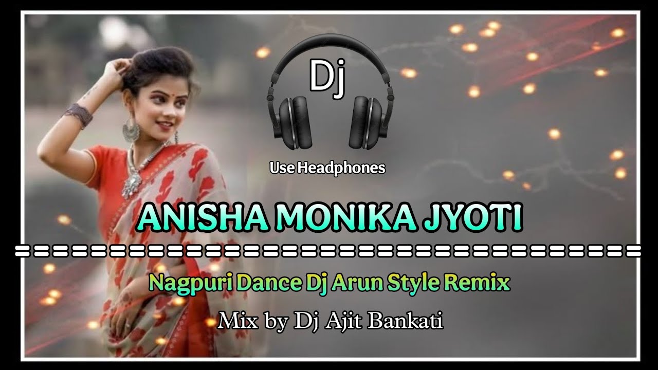 // Anisha Monika Jyoti //  Nagpuri  Dance Dj //  Arun Style Remix // Mix By Dj Ajit Bankati  //
