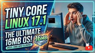 Tiny Core Linux 17.1: The Ultimate 16MB OS!