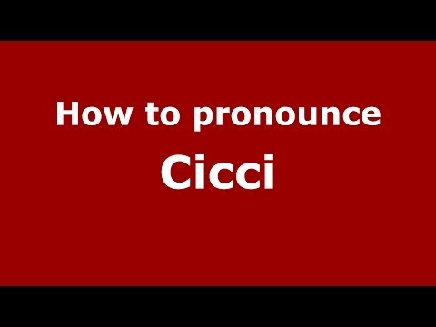 How to pronounce Cicci (Italian/Italy) - PronounceNames.com