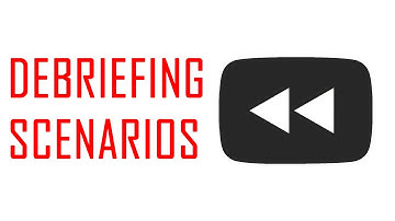 Debriefing Scenarios - Running Effective Scenario-Based Training Part 5