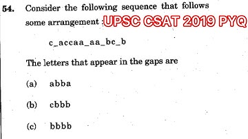 CSAT 2019 Solved Paper | Consider  following sequence that follows some arrangement :c_accaa_aa_bc_b