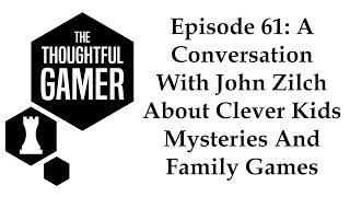 Podcast Episode 61: A Conversation With John Zilch About Clever Kids Mysteries And Family Games