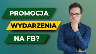 Wydarzenie na Facebooku - jak je skutecznie wypromować? Reklama dla wydarzenia w praktyce