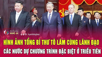 Hình ảnh Tổng Bí thư Tô Lâm cùng lãnh đạo các nước dự chương trình đặc biệt ở Triều Tiên