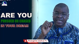 Are You Pursued Or Chased In Dreams? Evangelist Joshua Ministries