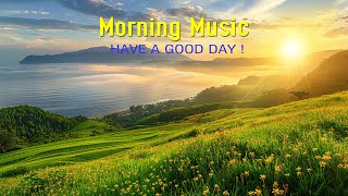 THE BEST MORNING MUSIC  Wake Up Happy and Stress Relief  Peaceful Music For Meditation, Healing