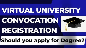 Virtual University Convocation Register Students Apply for Degree or Not