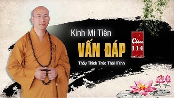 Tại Sao Chư Tăng Không Được Cúng Dường Nhục Thân Như Lai? | Kinh Mi Tiên Vấn Đáp Câu 114