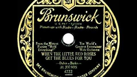 1930 HITS ARCHIVE: When The Little Red Roses Get The Blues For You - Al Jolson