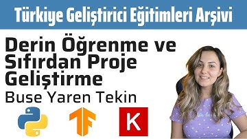 Python Keras Tensorflow ile Derin Öğrenme ve Sıfırdan Proje Geliştirme  | Buse Yaren Tekin | TGEA #6