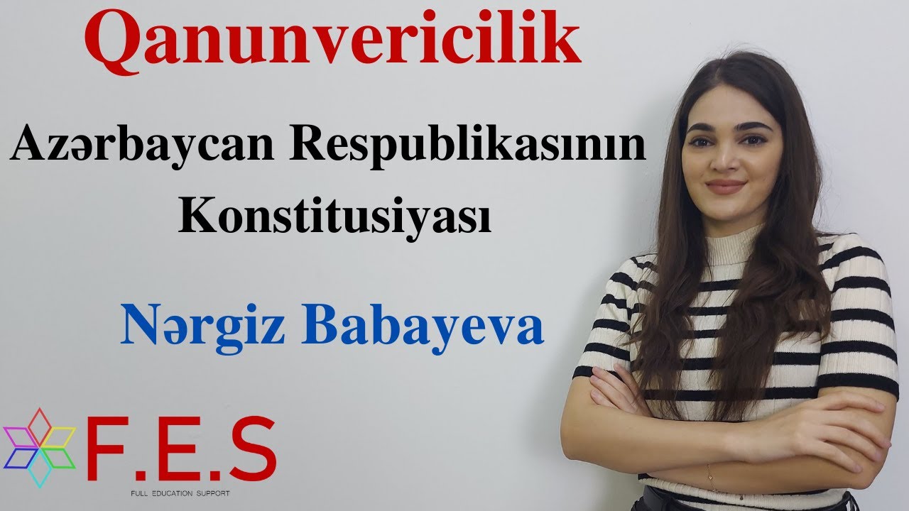 Qanunvericilik | Azərbaycan Respublikasının Konstitusiyası | Nərgiz Babayeva | FES Tədris Mərkəzi