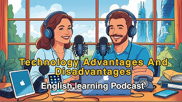 Technology Advantages and Disadvantages | Learn English Podcast with Real Conversation
