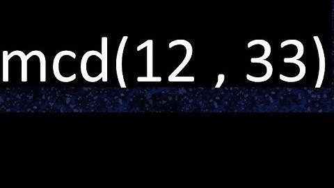 mcd 12 y 33 , maximo comun divisor , mcd(12 , 33) como se halla , ejemplos