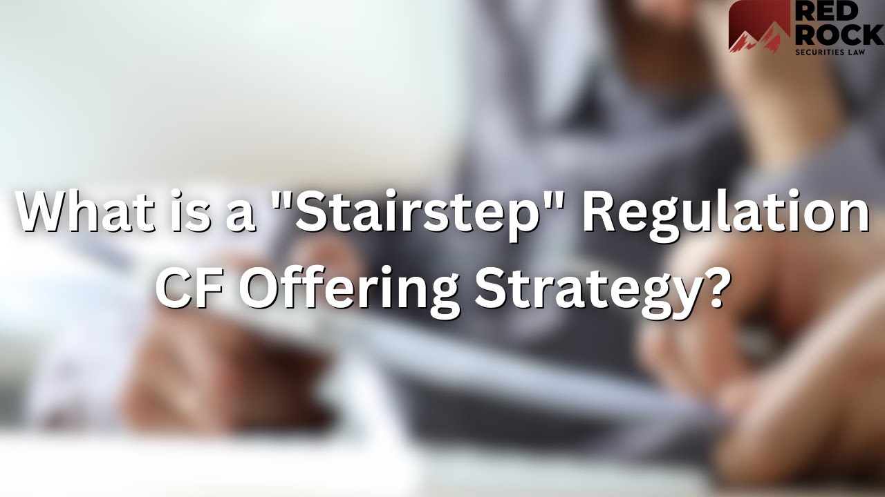 What is a "Stairstep" Regulation CF Offering Strategy?