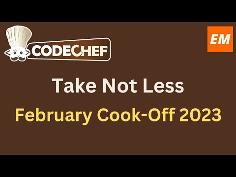 Take Not Less | February Cook-Off 2023 solution with explanation and C++ source code