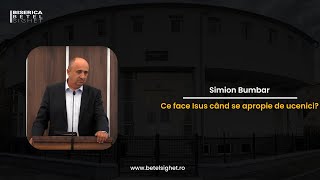 Simion Bumbar | Ce face Isus când se apropie de ucenici?