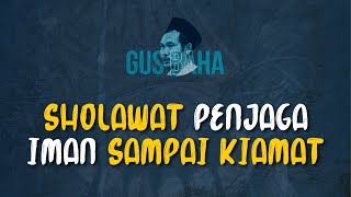 Gus Baha: Sholawat Penjaga Iman Sampai Kiamat