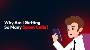 Why Am I Getting So Many Spam Calls?