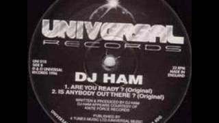 Miniatura de vídeo de "DJ Ham - Is There Anybody Out There"