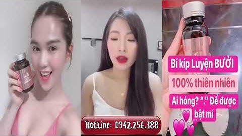 Viên uống nở ngực Ngọc Nhũ Nương tăng kích thước vòng 1 một cách tự nhiên