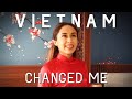 How living in Vietnam CHANGED me