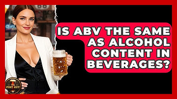 Is ABV the Same as Alcohol Content in Beverages? - The Pint Guy