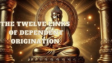 The Twelve Links of Dependent Origination